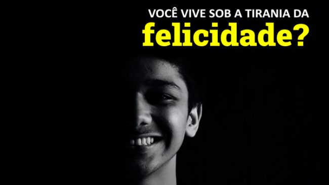 tirania da felicidade